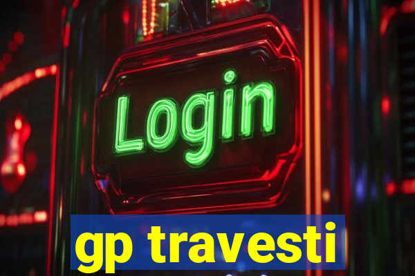 gp travesti